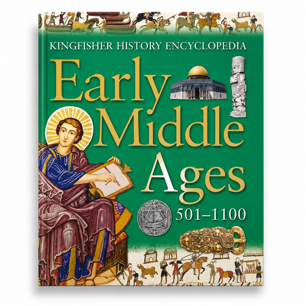 Kingfisher History Encyclopedia: Early Middle Ages 501–1100