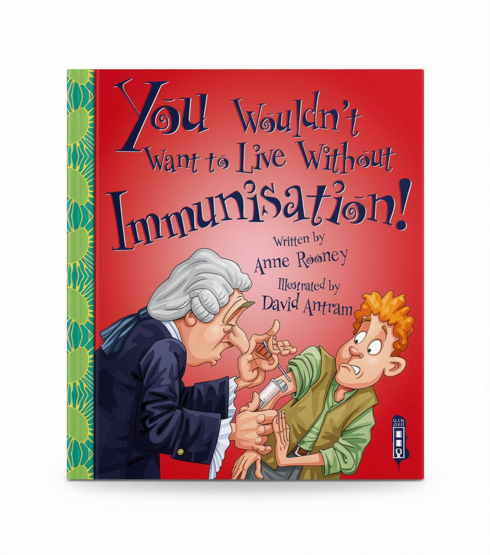 You Wouldn't Want to Live Without Immunisation!