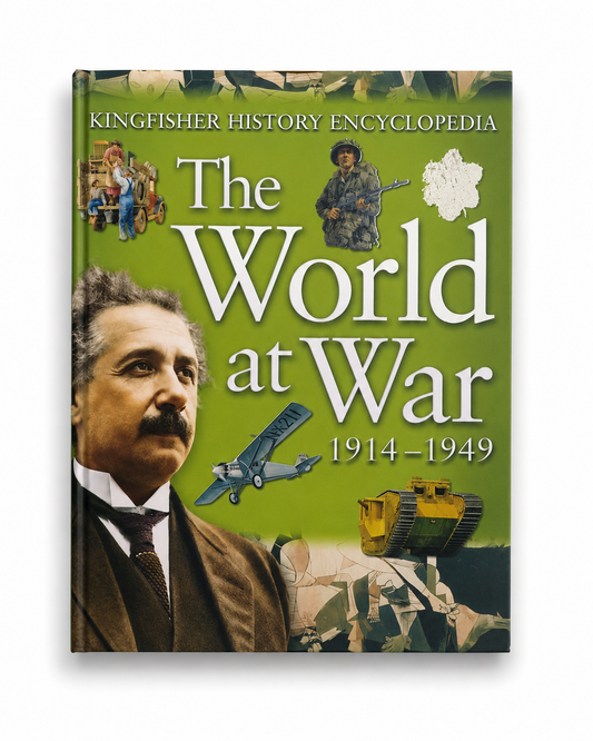 Kingfisher History Encyclopedia: The World at War 1914–1949