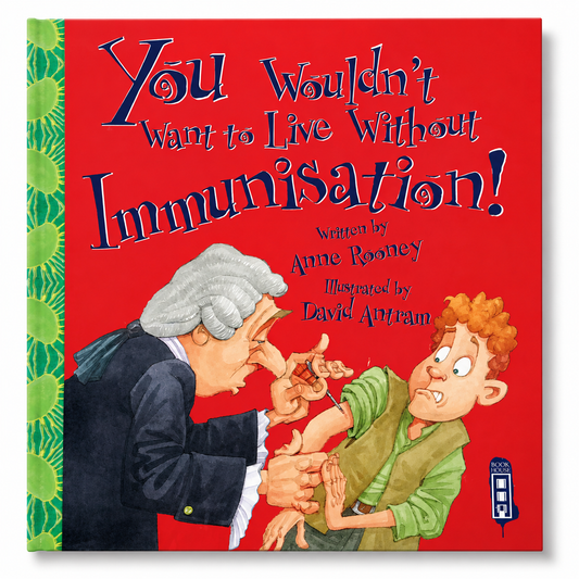 You Wouldn't Want to Live Without Immunisation!
