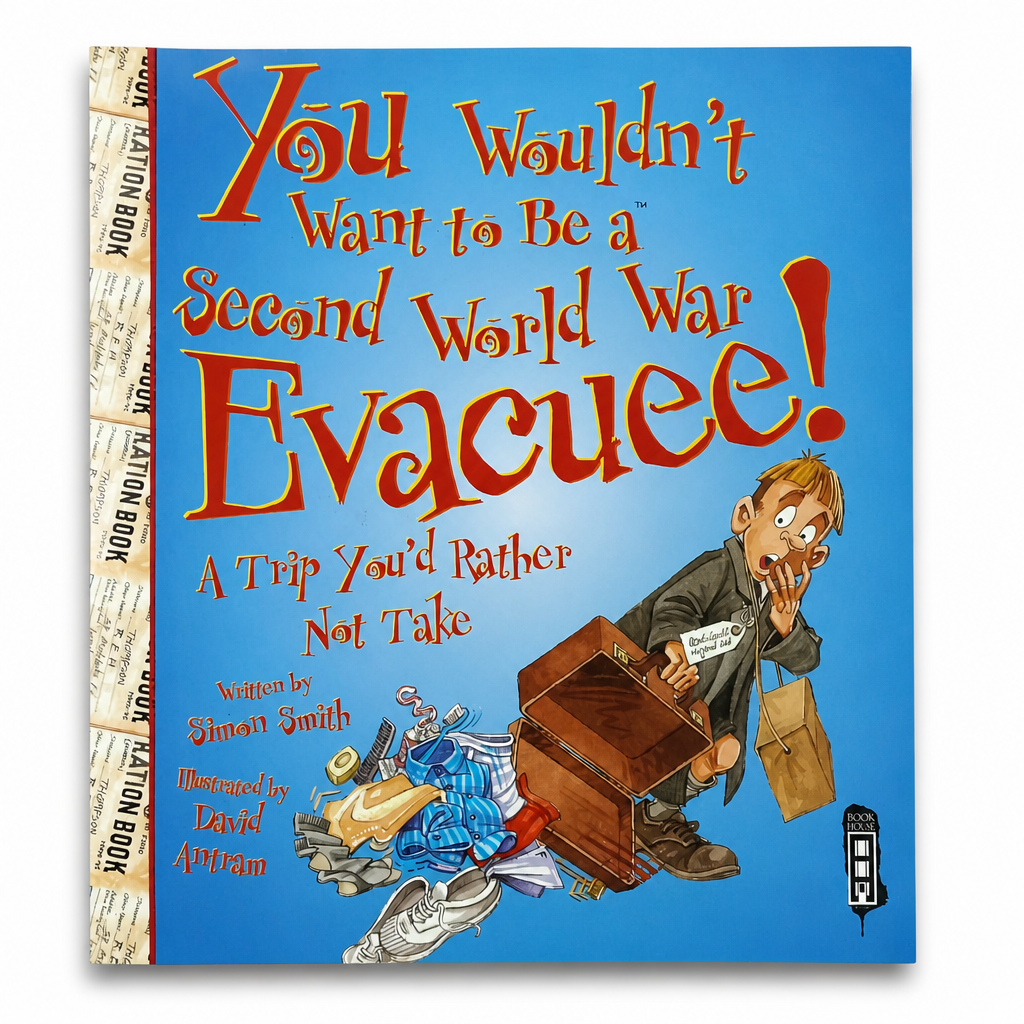 You Wouldn't Want to Be a Second World War Evacuee!